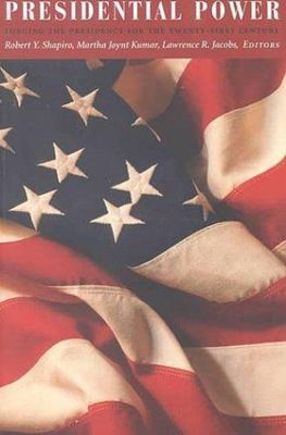 Presidential Power: Forging the Presidency for the Twenty-First Century