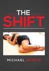 The Shift by General Practitioner and Senior Lecturer in Medical Education Bristol UK Michael Harris (Hardback, 2013)