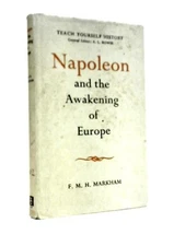 Napoleon and the Awakening of Europe (F.M.H.Markham - 1963) (ID:66927)
