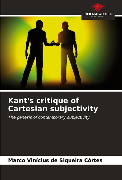 Kant's Critique Of Cartesian Subjectivity Marco ViníCius De Siqueira CôRtes Buch-image