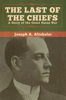 Joseph A. Altsheler | The Last Of The Chiefs | Taschenbuch | Englisch (2020)