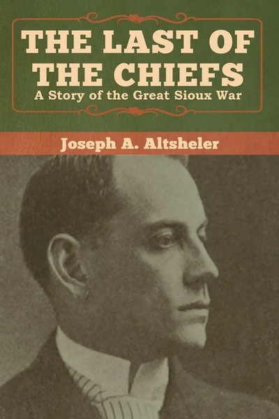 Joseph A. Altsheler | The Last Of The Chiefs | Taschenbuch | Englisch (2020)-image