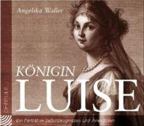 Königin Luise. Ein Porträt in Selbstzeugnissen und Anekdoten - Unbekannt