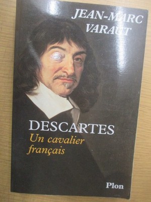 Jean-Marc Varaut ''Descartes Un Cavalier Français'' / Editions Plon 2002