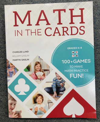 Math in the Cards: 100+ Games to Make Math Practice Fun by Lund & Gaslin K-8
