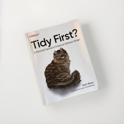 Tidy First? : A Personal Exercise in Empirical Software Design by Kent Beck...