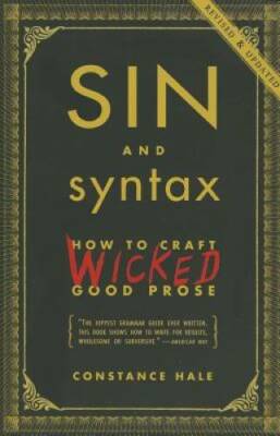 Sin and Syntax: How to Craft Wicked Good Prose - Paperback - GOOD