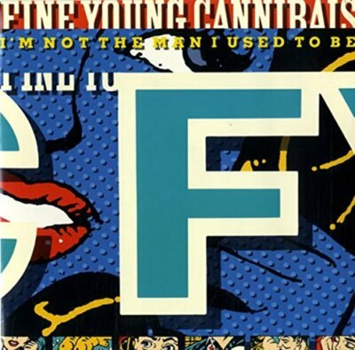 Fine Young Cannibals I'm not the man I used to be (1989)  [7'' Single]