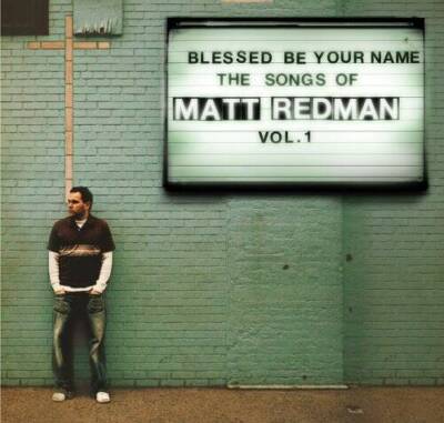 Blessed Be Your Name: The Songs of Matt Redman, Vol 1 - Audio CD - GOOD