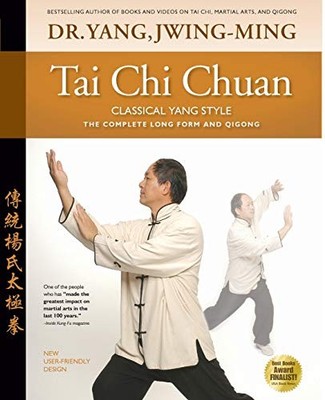 Tai Chi Chuan Classical Yang Style: the Complete Form and Qigong by Jwing-Ming,