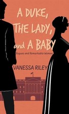 A Duke, the Lady, and a Baby Library Binding Vanessa Riley