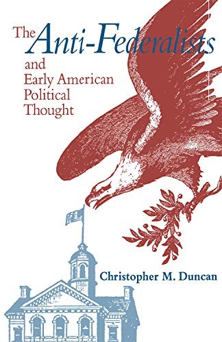 The Anti-Federalists and Early American Political Thought.by Duncan New<|