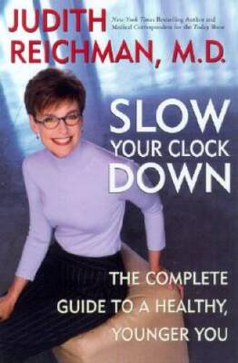 Slow Your Clock Down: The Complete Guide to a Healthy, Younger You - VERY GOOD