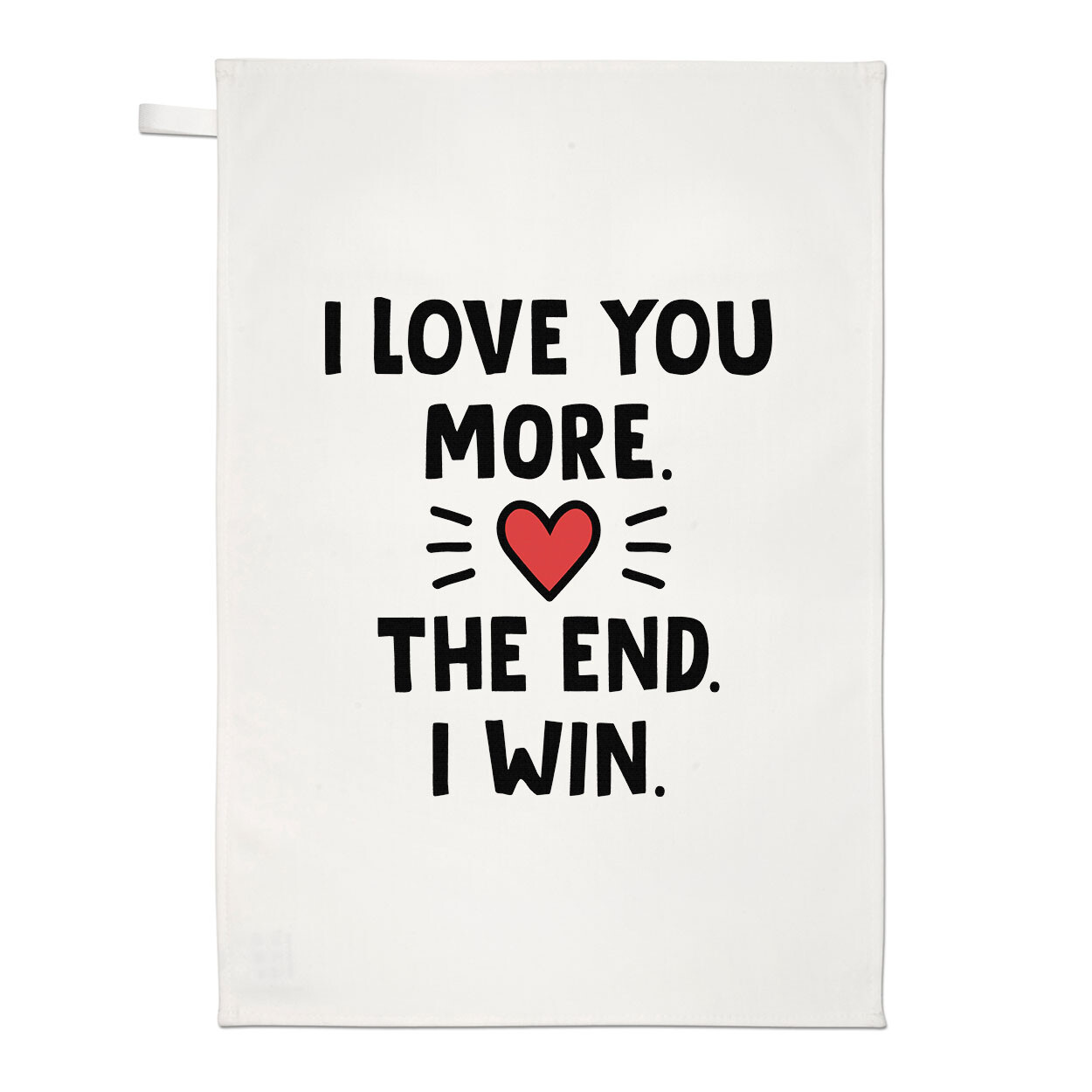 I Love You More The End I Win Tea Towel Valentines Day Girlfriend Wife Joke