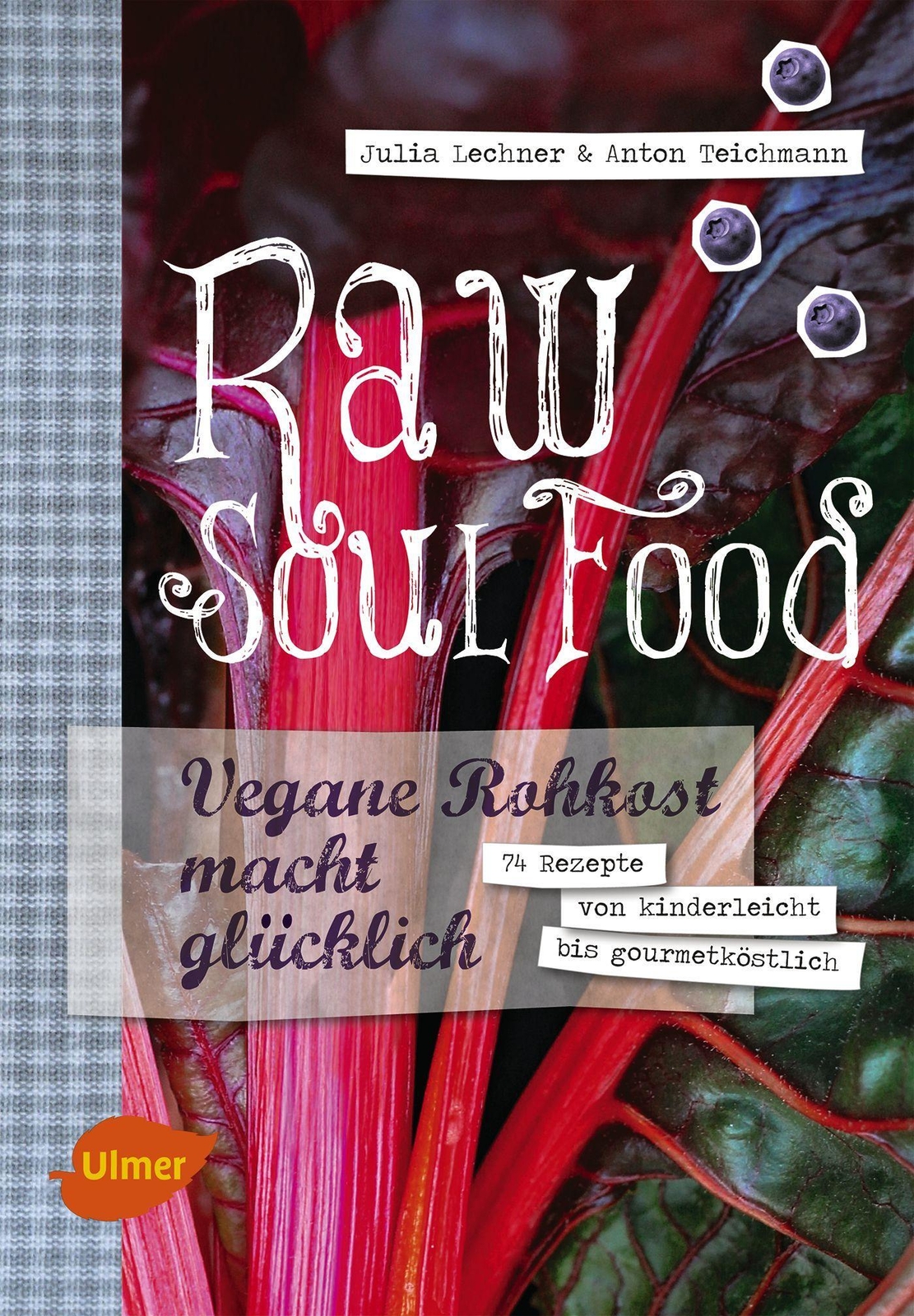 Thumbnail - Raw Soul Food | Julia Lechner (u. A.) | Buch | 159 S. | Deutsch | 2014