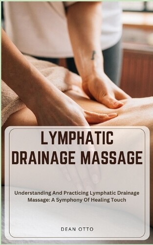 Dean Otto Lymphatic Drainage Massage (Tascabile)