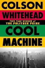 Cool Machine (Paperback) by Colson Whitehead
