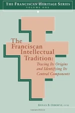 THE FRANCISCAN INTELLECTUAL TRADITION: TRACING ITS ORIGINS By O.f.m. Kenan B.