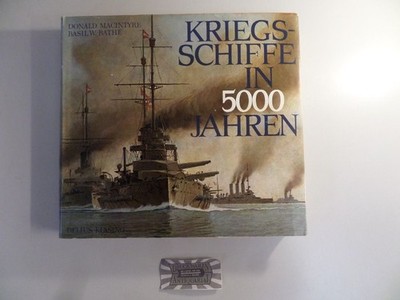 Kriegsschiffe in 5000 Jahren. Macintyre, Donald und Basil W. Bathe: