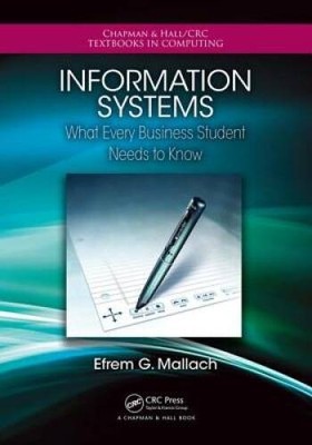 Information Systems: What Every Business Student Needs to Know (Chapman & - GOOD