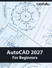 AutoCAD 2027 For Beginners: A Step-by-Step Guide to Learning the Fundamentals