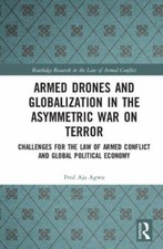 Armed Drones and Globalization in the Asymmetric War on Terror : Challenges f...