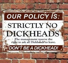 Our Policy Strictly No Dickheads Sign Aluminum Metal 8"x12" Funny Bar Man Cave