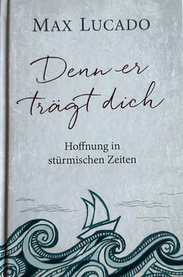 DENN ER TRÄGT DICH Hoffnung in stürmischen Zeiten-M.Lucado | Zustand Sehr Gut|II