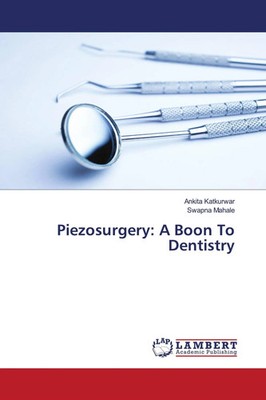 Ankita Katkurwar (u. a.) | Piezosurgery: A Boon To Dentistry | Taschenbuch