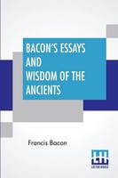 Bacon's Essays And Wisdom Of The Ancients Francis Bacon Taschenbuch Englisch