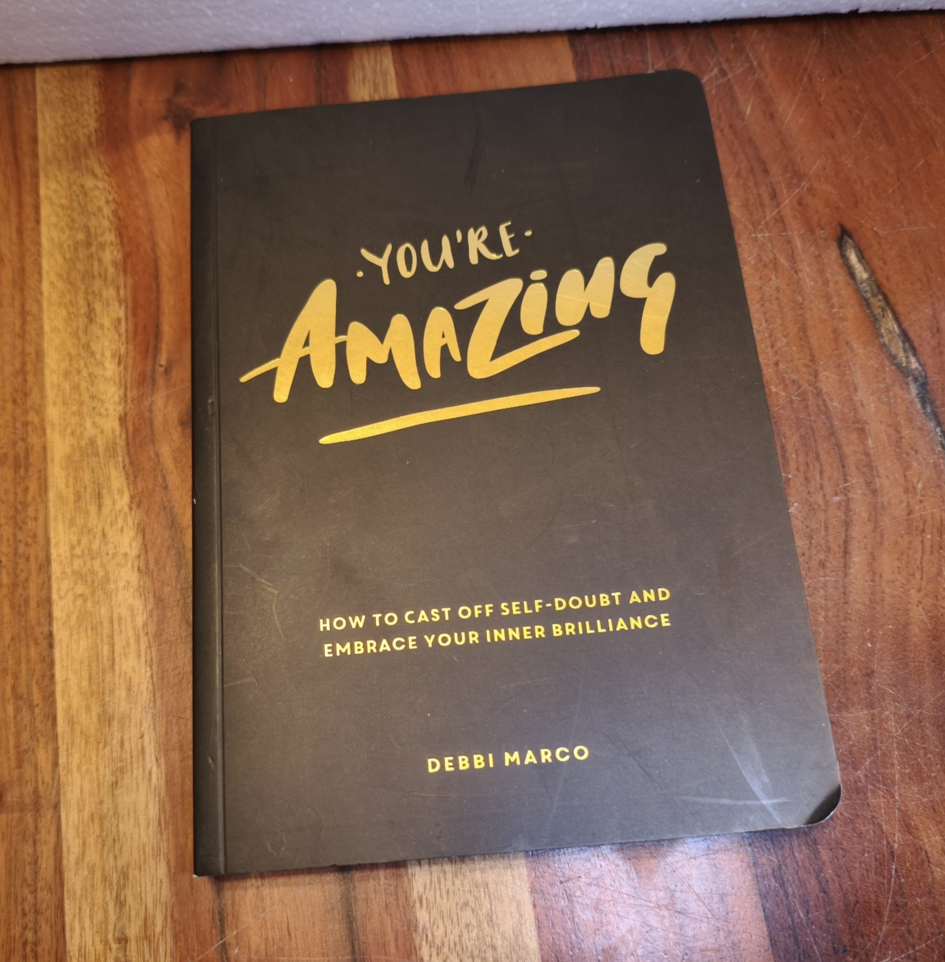 You're Amazing: How to Cast Off Self-Doubt and Embrace Your I... by Marco, Debbi