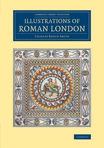 Illustrations of Roman London by Charles Roach Smith - 9781108081764