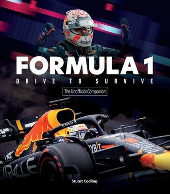 Formula 1 Drive to Survive The Unofficial Companion by Stuart Codling