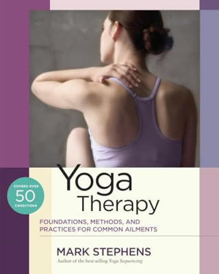 Yoga Therapy: Foundations, Methods, and Practices for C - Paperback NEW Stephens