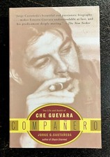 Companero : The Life and Death of Che Guevara by Jorge G. Castañeda 