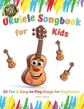 Ukulele Songbook for Kids: 55 Fun & Easy to Play Songs for Beginners (Book Conta