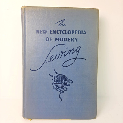 The New Encyclopedia of Modern Sewing by Frances Blondin, 1949 HC Tenth Edition