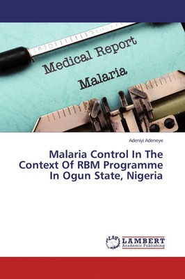 Adeniyi Adeneye | Malaria Control In The Context Of RBM Programme In Ogun...