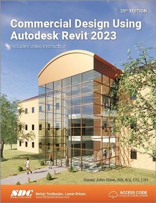 Commercial Design Using Autodesk Revit 2023 by Daniel John Stine Paperback Book