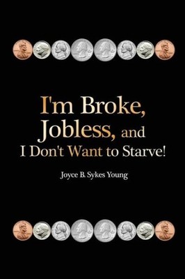 I'm Broke, Jobless, And I Don't Want To Starve!