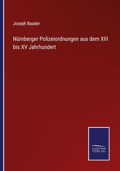 NüRnberger Polizeiordnungen Aus Dem Xiii Bis XV Jahrhundert Joseph Baader-image