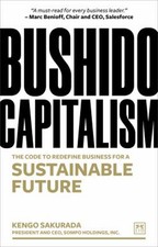 Bushido Capitalism: The Code To Redefine Busi...