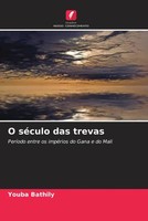 Youba Bathily | O SéCulo Das Trevas | Taschenbuch | Portugiesisch (2023)