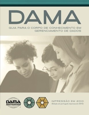 THE DAMA GUIDE TO THE DATA MANAGEMENT BODY OF KNOWLEDGE By Dama International