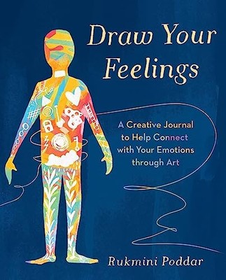 Draw Your Feelings: A Creative Journal to Help , Poddar=-