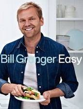 EASY: 100 DELICIOUS DISHES FOR EVERY DAY By Bill Granger - Hardcover *Excellent*