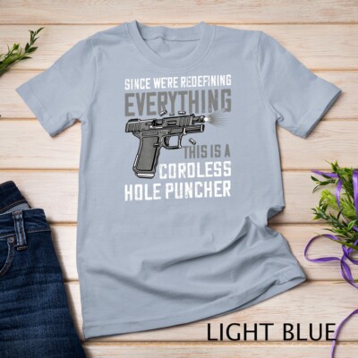 We're Redefining Everything This Is A Cordless Hole Puncher Unisex T-shirt