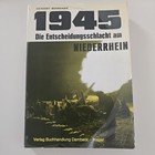 1945. Die Entscheidungsschlacht am Niederrhein Bernhard, Herbert: