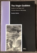 Virgin Goddess | Studies in the Pagan and Christian Roots of Mariology | Benko