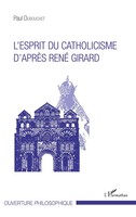 Paul Dubouchet | L'esprit Du Catholicisme D'aprèS René Girard | Taschenbuch